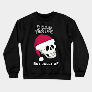 Dead Inside but Jolly AF Crewneck Sweatshirt